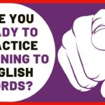 Are You Ready To Practice Listening To English Words? ✎ 4000 Words ✎
